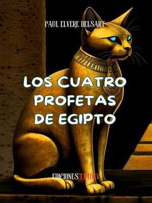 cover image of La Civilización de los Gatos – Los cuatro profetas de Egipto